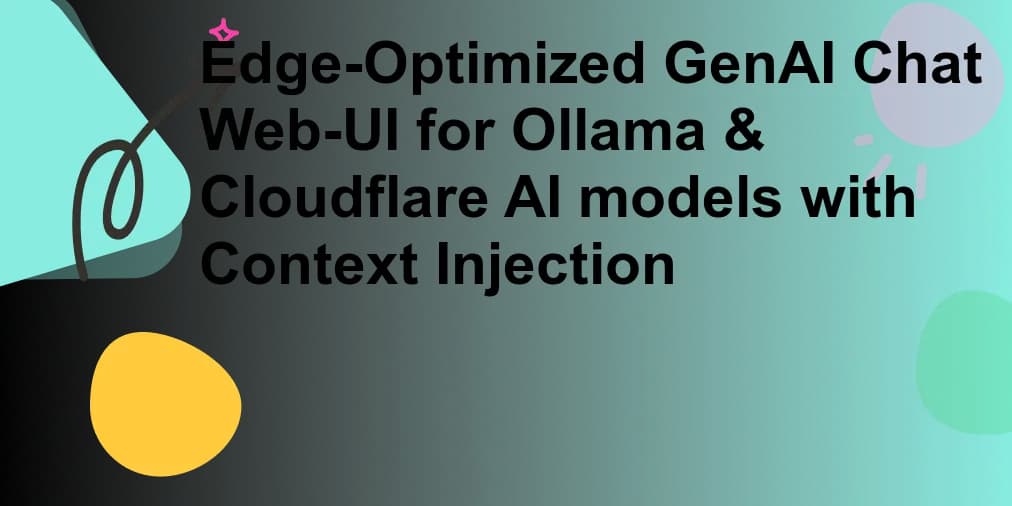 Edge-Optimized GenAI Chat Web-UI for Ollama & Cloudflare AI models with Context Injection